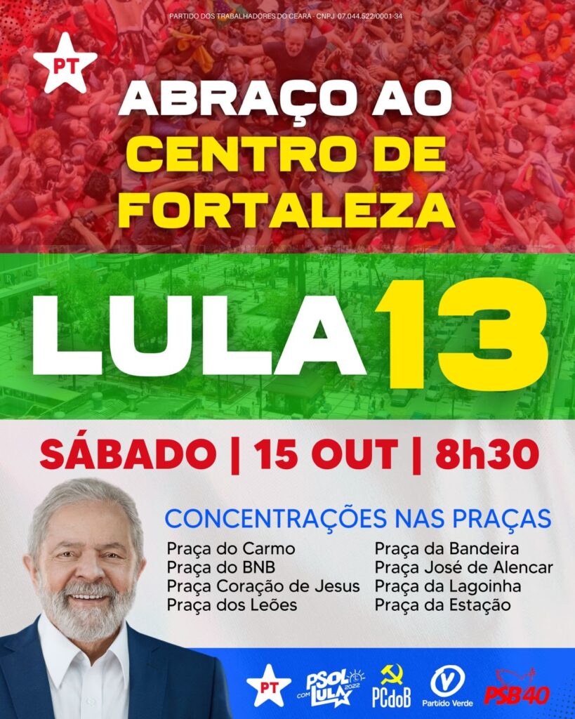 PT Ceará LULA PRESIDENTE Partidos se unem para abraço ao Centro de