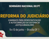 PT dá largada ao debate da reforma do Judiciário e sistema de Justiça